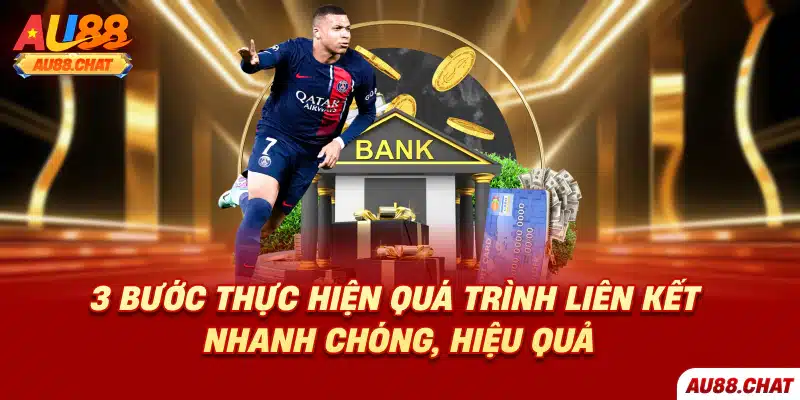 Liên kết ngân hàng Au88 đơn giản, an toàn và nhanh chóng
