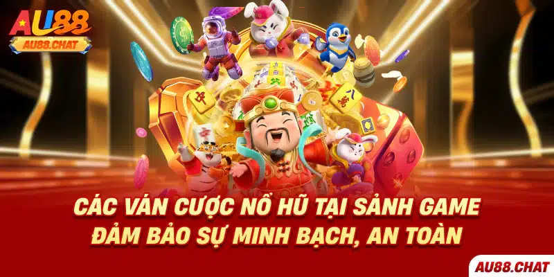 Nổ Hũ Au88 - Sảnh Cược An Toàn, Minh Bạch Đáng Thử Nhất 2026