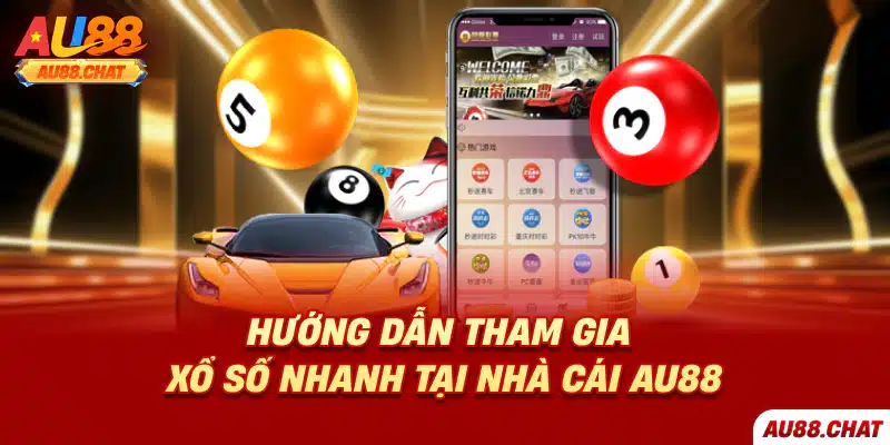 Xổ số siêu tốc Au88 - Lựa chọn chơi thú vị số 1 năm 2026