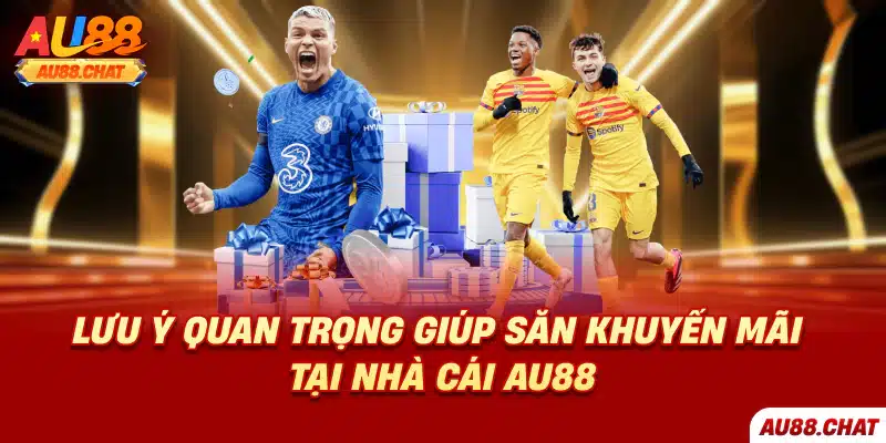 Hướng dẫn nhanh cách săn khuyến mãi Au88 đơn giản, hiệu quả