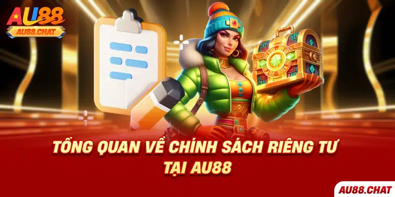 Quyền riêng tư Au88 bảo vệ tối ưu trải nghiệm khách hàng