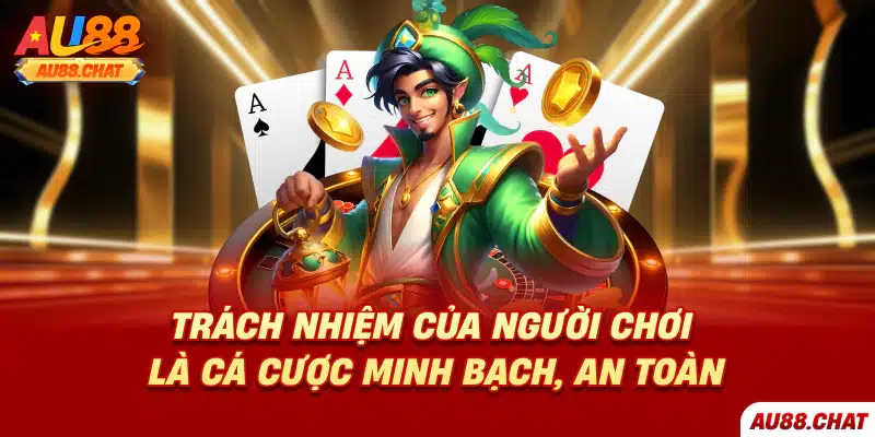 Chơi có trách nhiệm Au88 tạo nền tảng cá cược an toàn