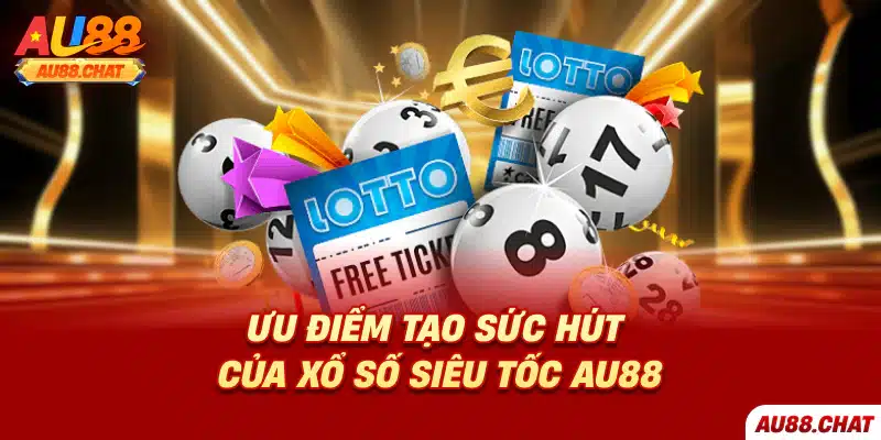 Xổ số siêu tốc Au88 - Lựa chọn chơi thú vị số 1 năm 2026
