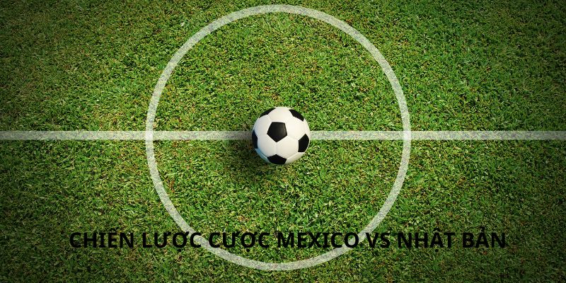 Phân tích trận đấu Mexico vs Nhật Bản: Bùng nổ tại Giao hữu Quốc tế 2026